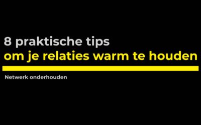 Netwerk onderhouden: 8 praktische tips om je relaties warm te houden